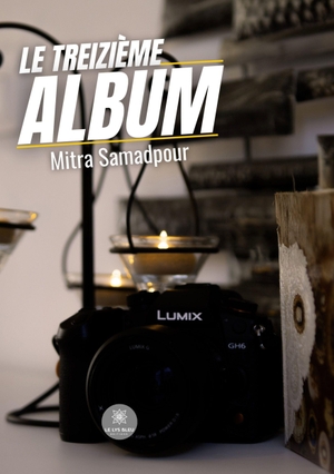 Mitra Samadpour. Le treizième album. Le Lys Bleu, 2025.