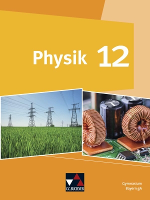 Janner, Rüdiger / Kreykenbohm, Sonja et al. Physik Bayern 12. Buchner, C.C. Verlag, 2024.