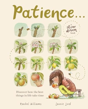Williams, Rachel. Patience . . . (a Slow Down Book) - Discover How the Best Things in Life Take Time. Harry N. Abrams, 2024.