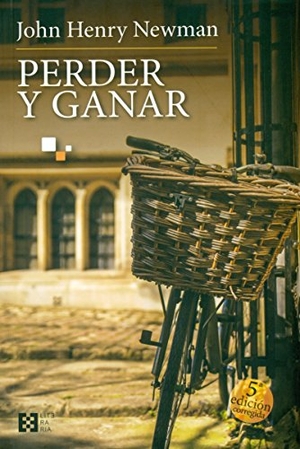 Newman, John Henry / García Ruiz, Víctor et al. Perder y ganar. Ediciones Encuentro, S.A., 2017.