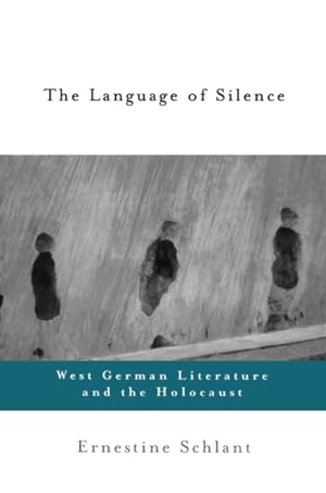 Schlant, Ernestine. The Language of Silence - West German Literature and the Holocaust. Taylor & Francis, 1999.