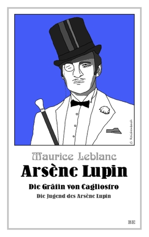 Leblanc, Maurice. Arsène Lupin - Die Gräfin von Cagliostro - Die Jugend des Arsène Lupin. Belle Epoque Verlag, 2026.