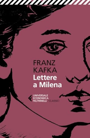 Kafka, Franz. Lettere a Milena. Feltrinelli, 2024.