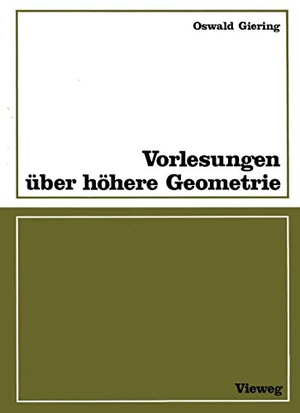 Giering, Oswald. Vorlesungen über höhere Geometrie - Mit zahlr. Aufgaben, Fig. u. Tab.. Vieweg+Teubner Verlag, 1982.