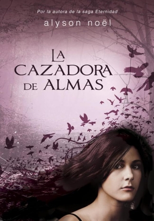 Noël, Alyson. La cazadora de almas. Montena, 2013.