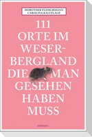 111 Orte im Weserbergland, die man gesehen haben muss