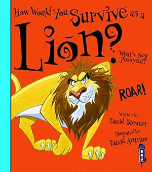 Stewart, David. How Would You Survive As A Lion?. Salariya Book Company Ltd, 2020.