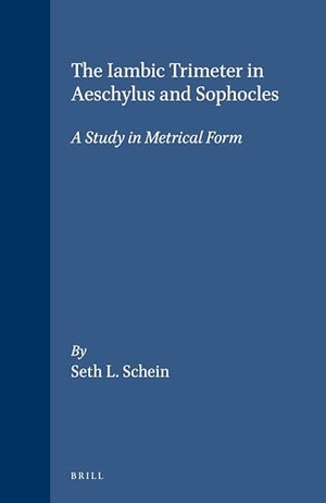 Schein. The Iambic Trimeter in Aeschylus and Sophocles - A Study in Metrical Form. Brill, 1979.