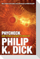 Paycheck and Other Classic Stories by Philip K. Dick