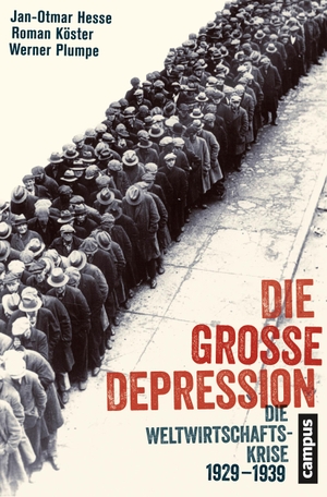 Hesse, Jan-Otmar / Köster, Roman et al. Die Große Depression - Die Weltwirtschaftskrise 1929-1939. Campus Verlag GmbH, 2014.