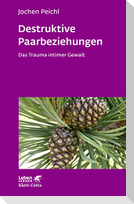 Destruktive Paarbeziehungen (Leben lernen, Bd. 214)