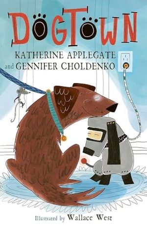 Choldenko, Gennifer / Katherine Applegate. Dogtown. Hachette Children's Group, 2023.