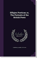 Effigies Poeticae; or, The Portraits of the British Poets