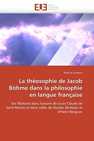 Lasserre-P. La Théosophie de Jacob Böhme Dans La Philosophie En Langue Française. KS Omniscriptum Publishing, 2018.