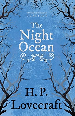 Lovecraft, H. P. / George Henry Weiss. The Night Ocean (Fantasy and Horror Classics) ; With a Dedication by George Henry Weiss. Fantasy and Horror Classics, 2012.