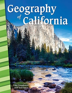 Perlman Greathouse, Lisa / Fauce, Ted et al. Geography of California. Teacher Created Materials, 2017.