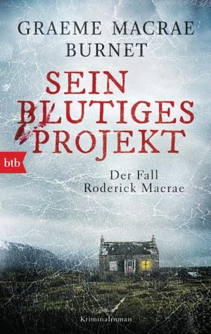 Burnet, Graeme Macrae. Sein blutiges Projekt  - Der Fall Roderick Macrae - Kriminalroman. btb Taschenbuch, 2020.