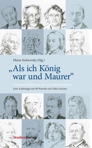 Sichrovsky, Heinz (Hrsg.). "Als ich König war und Maurer" - Freimaurerdichtung aus vier Jahrhunderten. Eine Anthologie mit 90 Porträts von Oskar Stocker. Studienverlag GmbH, 2016.