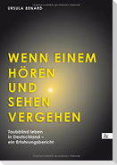 Wenn einem Hören und Sehen vergehen