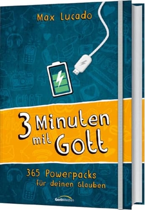 Lucado, Max. Drei Minuten mit Gott - 365 Powerpacks für deinen Glauben.. Gerth Medien GmbH, 2016.