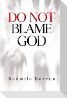 Do Not Blame God