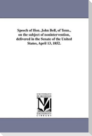 Speech of Hon. John Bell, of Tenn., on the subject of nonintervention, delivered in the Senate of the United States, April 13, 1852.
