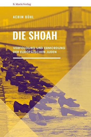 Bühl, Achim. Die Shoah - Verfolgung und Ermordung der europäischen Juden. Marix Verlag, 2021.