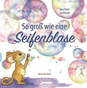 Kwee, Nina. So groß wie eine Seifenblase. Renate Götz Verlag, 2024.