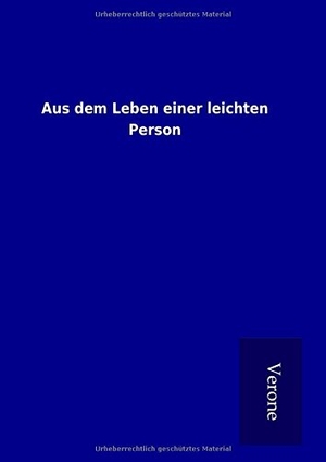 ohne Autor. Aus dem Leben einer leichten Person. TP Verone Publishing, 2016.
