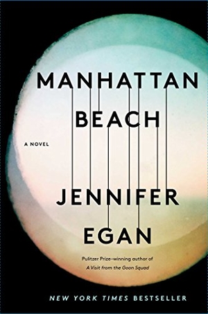 Egan, Jennifer. Manhattan Beach. Scribner Book Company, 2017.