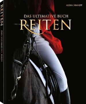 Brandt, Alena. Reiten - Das ultimative Buch. teNeues Verlag GmbH, 2026.