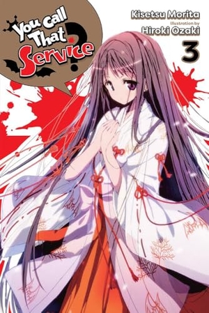 Ozaki, Hiroki / Kisetsu Morita. You Call That Service?, Vol. 3 (light novel). Little, Brown & Company, 2021.
