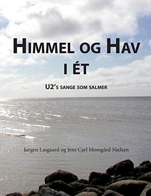 Lasgaard, Jørgen / Jens Carl Moesgård Nielsen. Himmel og hav i ét - U2´s sange som salmer. Books on Demand, 2015.