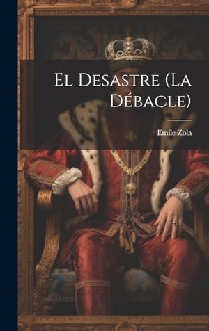 Zola, Emile. El Desastre (la Débacle). British Library, Historical Print Editions, 2023.