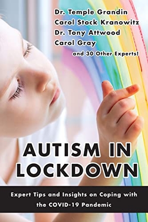 Grandin, Temple / Gray, Carol et al. Autism in Lockdown: Expert Tips and Insights on Coping with the Covid-19 Pandemic. Future Horizons, 2020.
