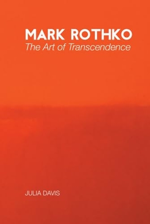 Davis, Julia. Mark Rothko - The Art of Transcendence. Crescent Moon Publishing, 2011.