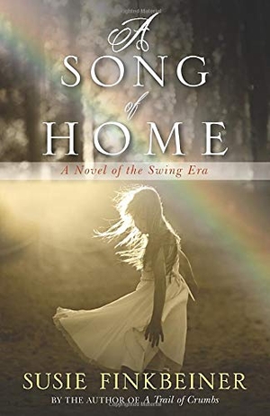 Finkbeiner, Susie. A Song of Home - A Novel of the Swing Era. Kregel Publications, 2017.