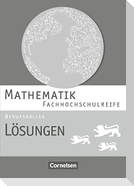 Mathematik - Fachhochschulreife - Berufskolleg Baden-Württemberg. Lösungen zum Schülerbuch