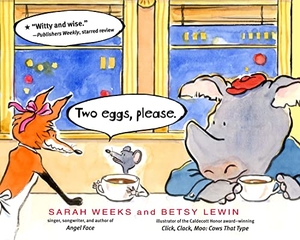 Weeks, Sarah. Two Eggs, Please.. Atheneum Books for Young Readers, 2007.
