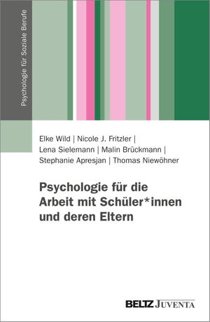 Wild, Elke / Sielemann, Lena et al. Psychologie für die Arbeit mit Schüler*innen und deren Eltern. Juventa Verlag GmbH, 2026.