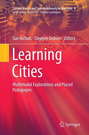Dobson, Stephen / Sue Nichols (Hrsg.). Learning Cities - Multimodal Explorations and Placed Pedagogies. Springer Nature Singapore, 2018.