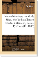 Notice historique sur M. de Sibas, chef de bataillon en retraite, à Mauléon, Basses-Pyrénées