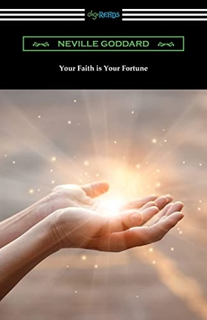 Goddard, Neville. Your Faith is Your Fortune. Neeland Media, 2020.