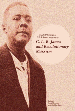 McLemee, Scott / Paul Le Blanc (Hrsg.). C. L. R. James and Revolutionary Marxism - Selected Writings of C.L.R. James 1939-1949. Haymarket Books, 2018.