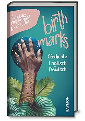 Nnebedum, Precious Chiebonam. birthmarks - Gedichte. Englisch | Deutsch. Haymon Verlag, 2022.