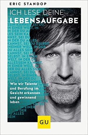 Standop, Eric. Ich lese deine Lebensaufgabe - Wie wir Talente und Berufung im Gesicht erkennen und gewinnend leben. Graefe und Unzer Verlag, 2022.