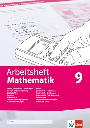Arbeitsheft Mathematik 9. Größen, reelle Zahlen, Potenzen, Flächensätze, LGS, Körper, quadratische Funktionen und Gleichungen, Abbildungen, Daten, Zufall - Arbeitsheft mit Lösungsheft Klasse 9. Klett Ernst /Schulbuch, 2023.