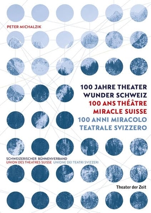 Michalzik, Peter. Theater Wunder Schweiz / Théâtre Miracle Suisse / Miracolo Teatrale Svizzero. Theater der Zeit GmbH, 2020.