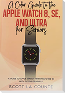 A Color Guide to the Apple Watch Series 8, SE and Ultra For Seniors