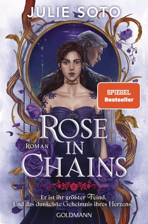 Soto, Julie. Rose in Chains - Roman - Mit exklusiver Character Card - Your next Romantasy Obsession. Goldmann TB, 2025.